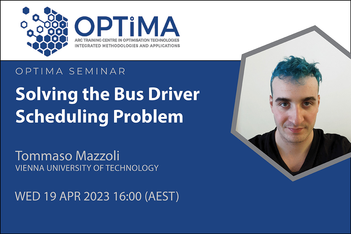 Banner for advertising an OPTIMA seminar being held on 19th April (4-5pm AEST), 2023, presented by Tommaso Mazzoli. It is titled: "Solving the Bus Driver Scheduling Problem".
